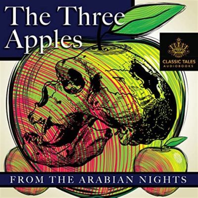  Anatolian Whispers: The Three Apples - A Tale of Fortune, Foolishness and Unexpected Consequences!